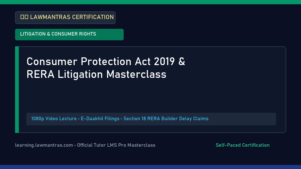 Consumer Protection & RERA Litigation Practitioner Masterclass